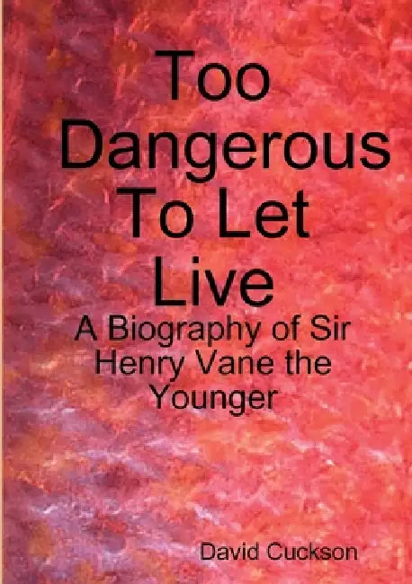 Too Dangerous To Let Live by David Cuckson