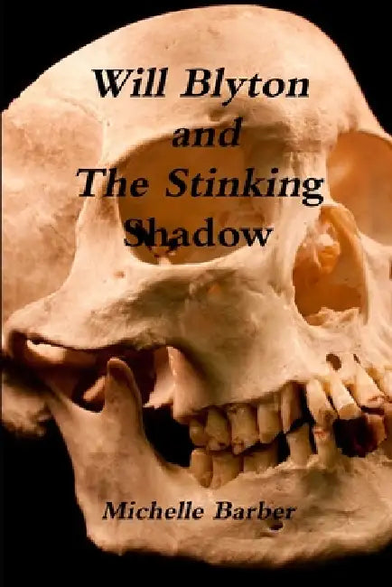Will Blyton and The Stinking Shadow by Michelle Barber