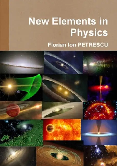 New Elements in Physics by Florian Ion Petrescu