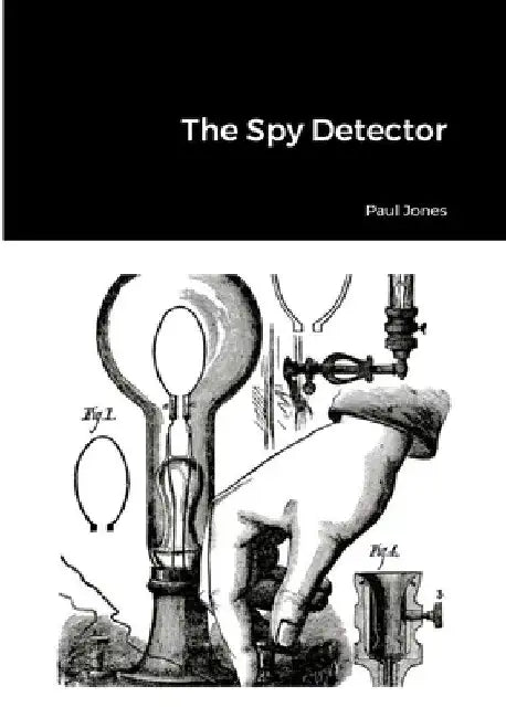 The Spy Detector by Paul Jones