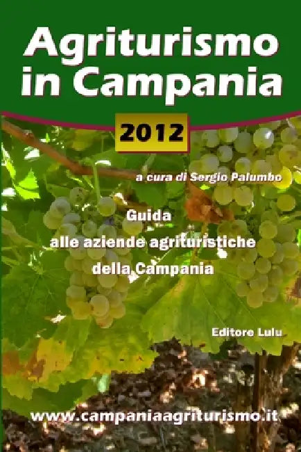 Agriturismo in Campania 2012. Guida alle aziende agrituristiche della Campania by Sergio Palumbo