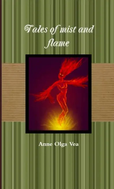 Tales of mist and flame by Anne Olga Vea