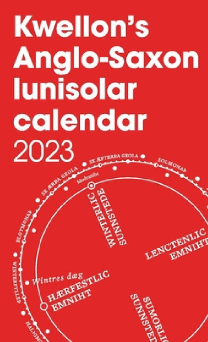 Kwellon's Anglo-Saxon lunisolar calendar 2023 by Henry Wellington