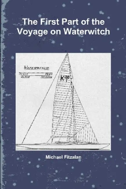 The First Part of the Voyage on Waterwitch by Michael Fitzalan