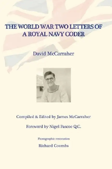 David's War Volume One: The World War Two Letters of a Royal Navy Coder by David McCarraher