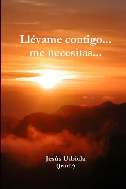 Llévame contigo... me necesitas... by Jesús Urbiola (Jeurfe)