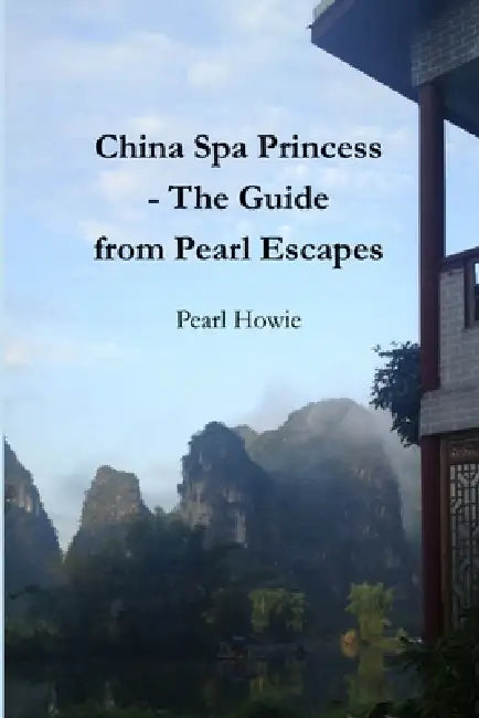 China Spa Princess - The Guide from Pearl Escapes by Pearl Howie