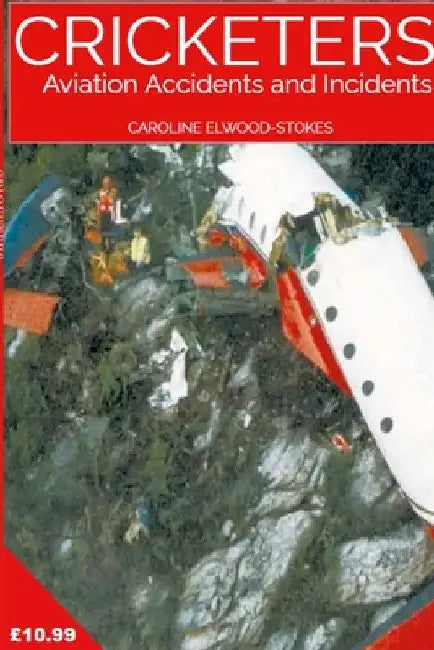 Cricketers Aviation Accidents and Incidents by Caroline Elwood-Stokes