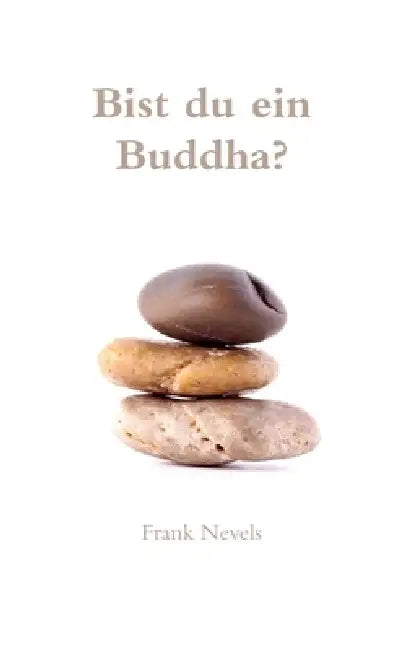 Bist du ein Buddha? by Frank Nevels