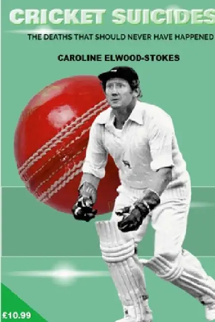 CRICKET SUICIDES The deaths that should never have happened by Caroline Elwood-Stokes