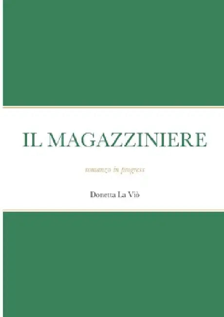 Il Magazziniere: romanzo in progress by Donetta La VIò