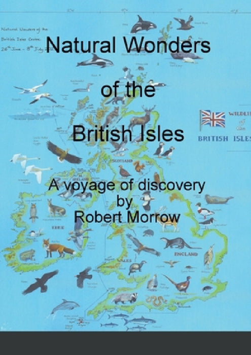 Natural Wonders of the British Isles: A voyage of discovery by Robert Morrow