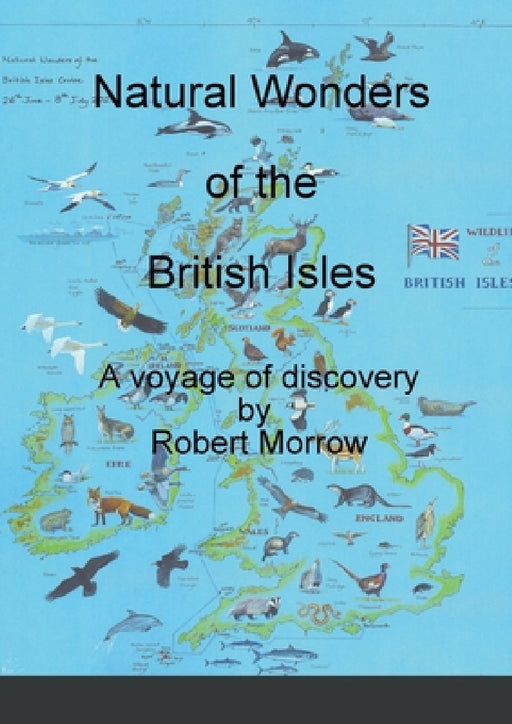 Natural Wonders of the British Isles: A voyage of discovery by Robert Morrow