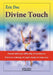 Divine Touch: Faced with any difficulty of existence, There is a Being of Light ready to help you. by Éric Dac