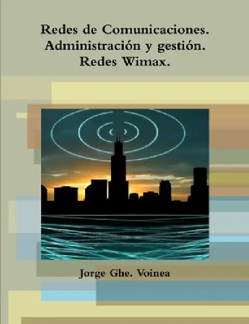 Redes de Comunicaciones. Administración y gestión. by Jorge Ghe Voinea