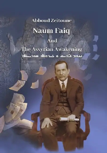 Naum Faiq and The Assyrian Awakening by Abboud Zeitoune