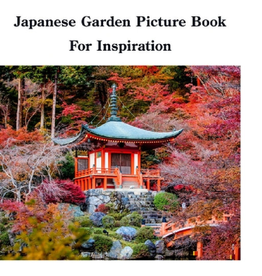 Japanese Garden Picture Book For Inspiration by David Sechovicz