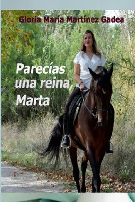 Parecías Una Reina, Marta by Gloria María Martínez Gadea