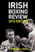 Irish Boxing Review: 2012 Edition by Steve Wellings