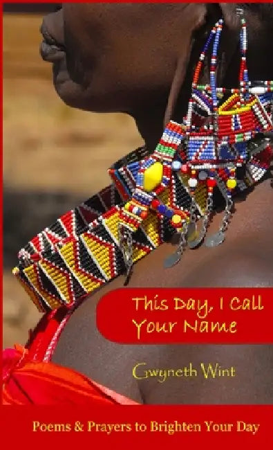 This Day I Call Your Name by Gwyneth Wint
