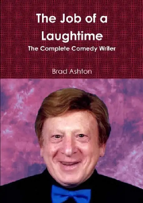The Job of a Laughtime by Brad Ashton