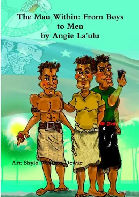 The Mau Within: From Boys to Men by Angie La'ulu