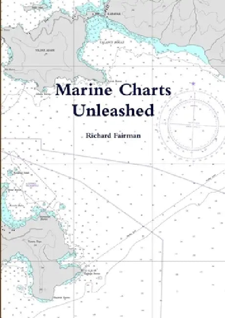 Marine Charts Unleashed by Richard Fairman