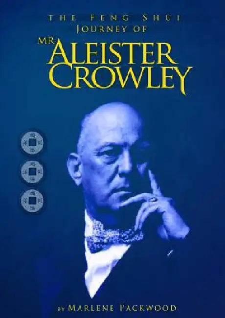 The Feng Shui Journey of Mr Aleister Crowley by Marlene Packwood
