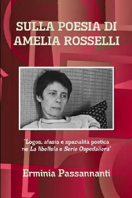 Sulla Poesia Di Amelia Rosselli by Erminia Passannanti