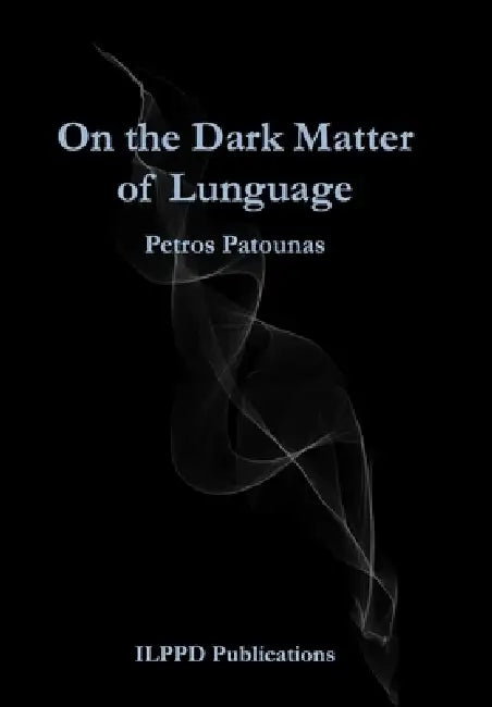 On the Dark Matter of Lunguage by Petros Patounas
