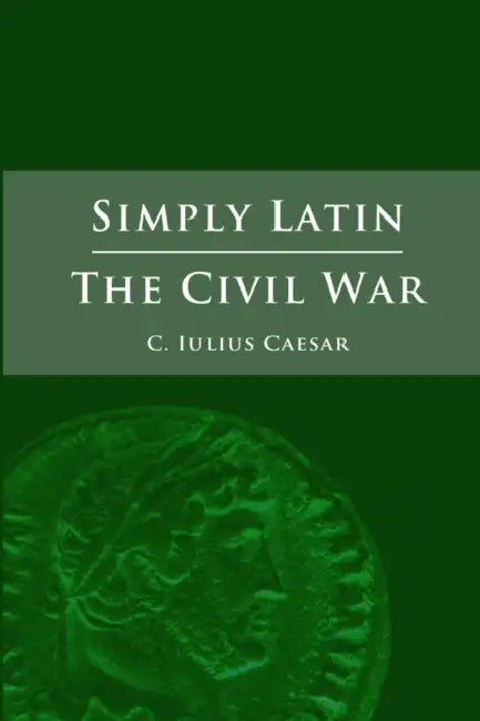 Simply Latin - The Civil War by Julius Caesar