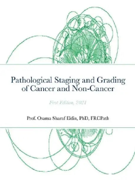 Pathological Staging and Grading of Cancer and Non-Cancer by Frcpath Sharaf Eldin