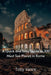 A Quick and Easy Guise to 100 Must See Places in Rome by Toby Vance