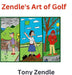 Zendle's Art of Golf by Tony Zendle