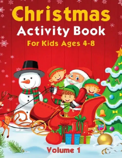 Christmas Activity Pages For Kids Ages 4-8 Volume 1: Featuring Coloring, Dot Marker, Dot to Dot, Mazes, Sudoku and More by Callum Duncan