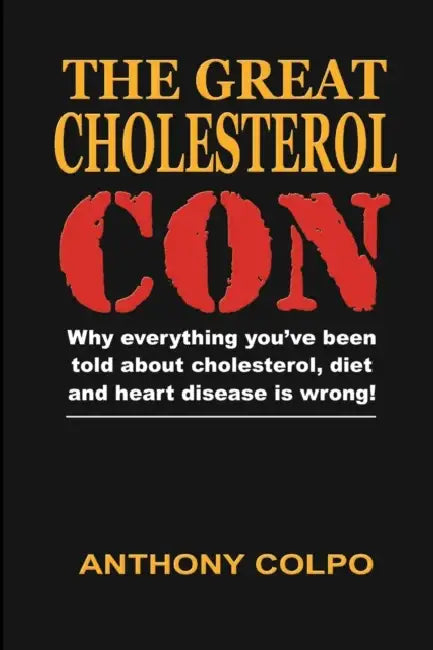 The Great Cholesterol Con by Anthony Colpo