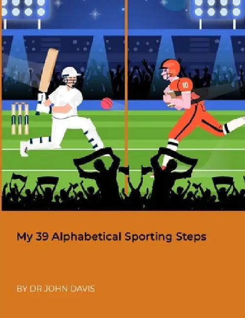 My 39 Alphabetical Sporting Steps by John Davis