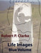 Life Images Blue Volume by Robert P. Clarke