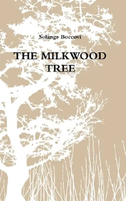 The Milkwood Tree by Solange Boccovi
