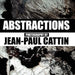 Abstractions by Jean-Paul Cattin