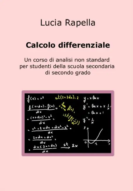 Calcolo differenziale: Un corso di analisi non standard per studenti della scuola secondaria di secondo grado by Lucia Rapella, Alessandra Rapella