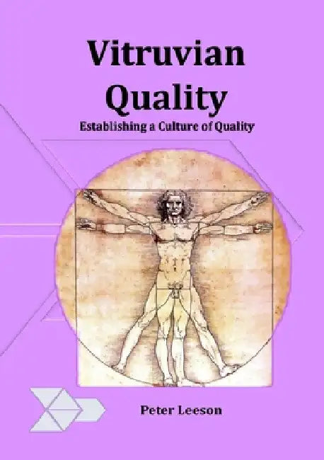 Vitruvian Quality: Establishing a culture of quality by Peter Leeson