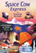 Space Cow Express by Gravity George