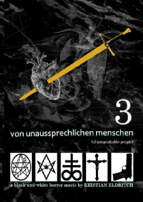 Von Unaussprechlichen Menschen (Of Unspeakable People) 3/3: a black and white horror movie by Kristian Eldritch