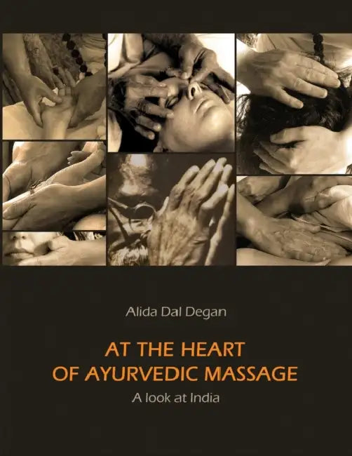 At The Heart of Ayurvedic Massage - A Look at India by Alida Dal Degan
