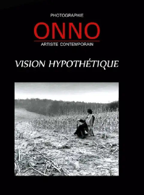 Onno - Photographie: Vision Hypothétique by Jocelyn Onno