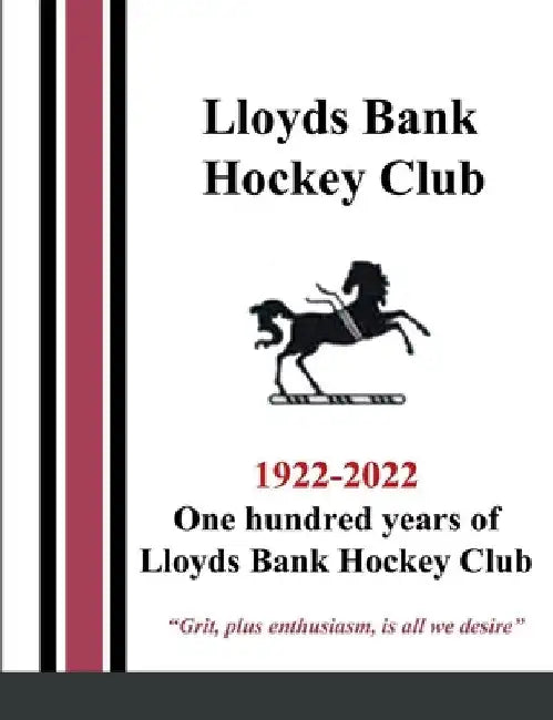 One hundred years of Lloyds Bank Hockey Club: 1922-2022 by Phil Parker