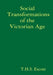 Social Transformations of the Victorian Age by T. H. S. Escott