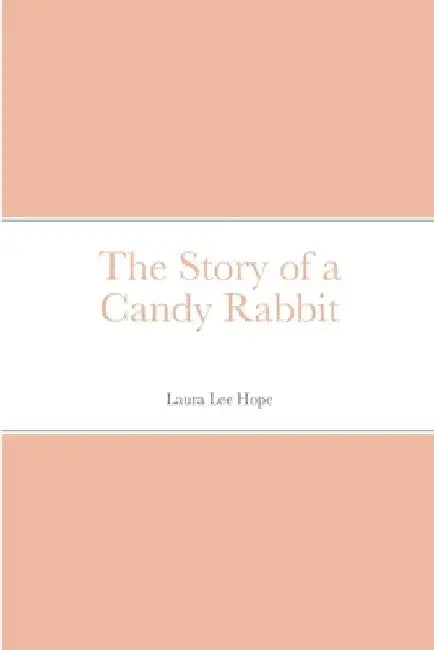 The Story of a Candy Rabbit by Laura Lee Hope