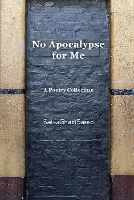 No Apocalypse for Me by Salim Ghazi Saeedi